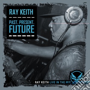 Ray Keith - Past Present And Future (2 Cd) cd musicale di Ray Keith