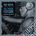 Ray Keith - Past Present And Future (2 Cd)