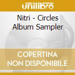 Nitri - Circles Album Sampler cd musicale di Nitri