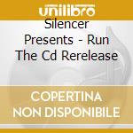 Silencer Presents - Run The Cd Rerelease cd musicale di Silencer Presents