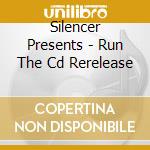 Silencer Presents - Run The Cd Rerelease cd
