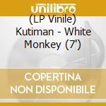 (LP Vinile) Kutiman - White Monkey (7