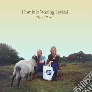 Dominic Waxing Lyrical - Rural Tonic cd musicale di Dominic Waxing Lyric