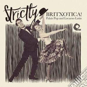 (LP Vinile) Strictly Britxotica - Palais Pop And Loc lp vinile di Strictly Britxotica