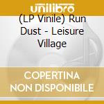 (LP Vinile) Run Dust - Leisure Village vinile