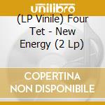 (LP Vinile) Four Tet - New Energy (2 Lp) lp vinile di Tet Four
