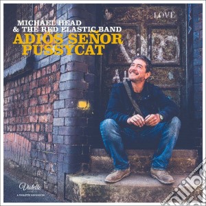 Michael Head & The Red Elastic Band - Adios Senor Pussycat cd musicale di Michael head and the