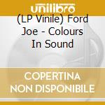 (LP Vinile) Ford Joe - Colours In Sound vinile