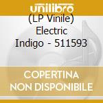 (LP Vinile) Electric Indigo - 511593 vinile