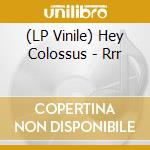 (LP Vinile) Hey Colossus - Rrr vinile