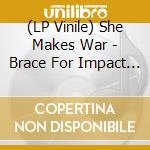 (LP Vinile) She Makes War - Brace For Impact (Blue Vinyl) lp vinile di She Makes War