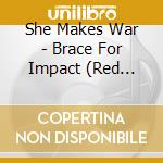 She Makes War - Brace For Impact (Red Vinyl) cd