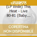 (LP Vinile) This Heat - Live 80-81 (Baby Blue) vinile