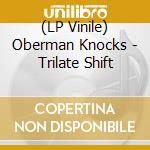 (LP Vinile) Oberman Knocks - Trilate Shift lp vinile di Oberman Knocks