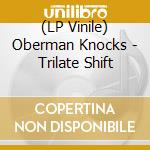 (LP Vinile) Oberman Knocks - Trilate Shift vinile