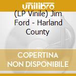 (LP Vinile) Jim Ford - Harland County lp vinile di Jim Ford
