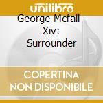 George Mcfall - Xiv: Surrounder cd