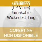 (LP Vinile) Jamakabi - Wickedest Ting vinile