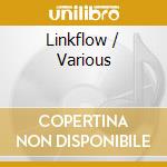 Linkflow / Various cd musicale di V/A