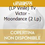 (LP Vinile) Tv Victor - Moondance (2 Lp) vinile