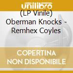 (LP Vinile) Oberman Knocks - Remhex Coyles vinile
