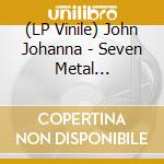(LP Vinile) John Johanna - Seven Metal Mountains vinile