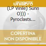 (LP Vinile) Sunn O))) - Pyroclasts (Coloured) lp vinile