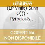 (LP Vinile) Sunn O))) - Pyroclasts (Coloured) vinile