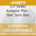 (LP Vinile) Kungens Man - Hart Som Ben lp vinile