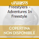 Freestylers - Adventures In Freestyle cd