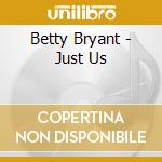 Betty Bryant - Just Us cd