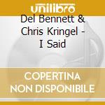Del Bennett & Chris Kringel - I Said cd