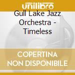 Gull Lake Jazz Orchestra - Timeless cd