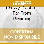 Chrissy Dzioba - Far From Dreaming cd