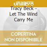 Tracy Beck - Let The Wind Carry Me cd