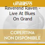 Reverend Raven - Live At Blues On Grand cd