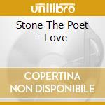 Stone The Poet - Love cd musicale di Stone The Poet