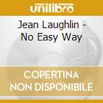 Jean Laughlin - No Easy Way cd musicale di Jean Laughlin