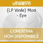(LP Vinile) Mon - Eye vinile