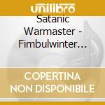 Satanic Warmaster - Fimbulwinter (Picture Disc) cd musicale di Satanic Warmaster