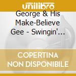 George & His Make-Believe Gee - Swingin' Live cd