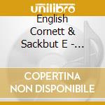 English Cornett & Sackbut E - Accendo cd musicale di English Cornett & Sackbut E
