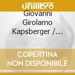 Giovanni Girolamo Kapsberger / Alessandro Piccinini - 14 Silver Strings cd musicale di Giovanni Girolamo Kapsberger / Alessandro Piccinini