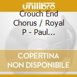 Crouch End Chorus / Royal P - Paul Robertson Hell's Angels cd musicale di Crouch End Chorus / Royal P