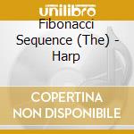 Fibonacci Sequence (The) - Harp cd musicale di Fibonacci Sequence (The)