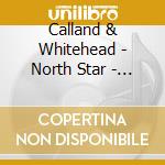 Calland & Whitehead - North Star - Music For Trumpet cd musicale di Calland & Whitehead