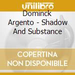 Dominck Argento - Shadow And Substance cd