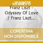 Franz Liszt - Odyssey Of Love / Franz Liszt And His Women - Lucy Parham (2 Cd) cd musicale di Lucy Parham