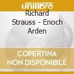 Richard Strauss - Enoch Arden cd musicale di Richard Strauss