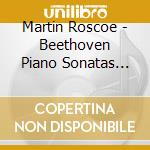 Martin Roscoe - Beethoven Piano Sonatas Volume cd musicale
